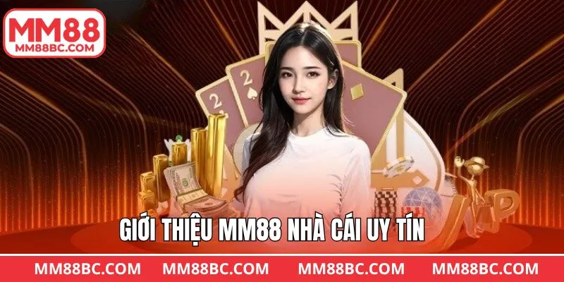 Thông tin tổng quan giới thiệu MM88 Thông tin tổng quan giới thiệu MM88