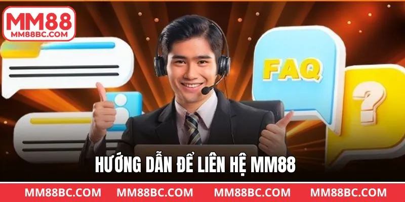 Liên hệ MM88 hiệu quả hơn khi có đủ nội dung cần thiết